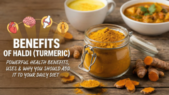 Benefits of Haldi (Turmeric): Powerful Health Benefits, Uses & Why You Should Add It to Your Daily Diet